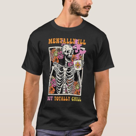Groovy Mentally Ill But Totally Chill Halloween Sk T-Shirt (Vorderseite)