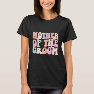 Groovy Mother of the Groom Polterabend Mama von T-Shirt