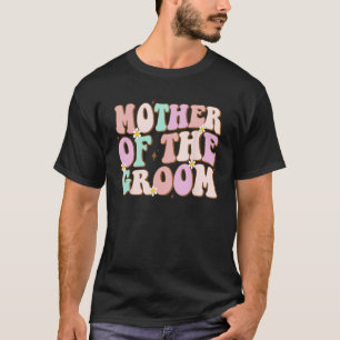 Groovy Mother of the Groom Polterabend Mama von T-Shirt