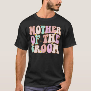 Groovy Mother of the Groom Polterabend Mama von T-Shirt