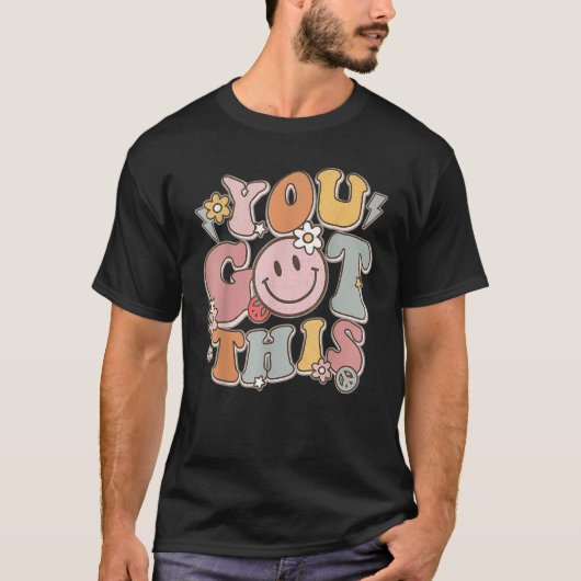 Groovy Motivational Testing Day You Got This T-Shirt (Vorderseite)