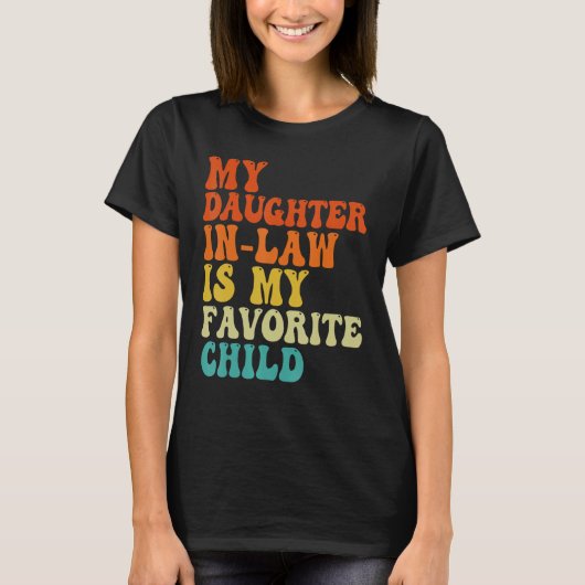 Groovy My Daughter In Law Is My Favorite Child Fat T-Shirt (Vorderseite)