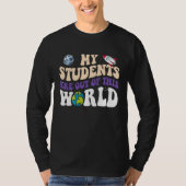 Groovy My Students Are Out Of This World CuteTeach T-Shirt (Vorderseite)