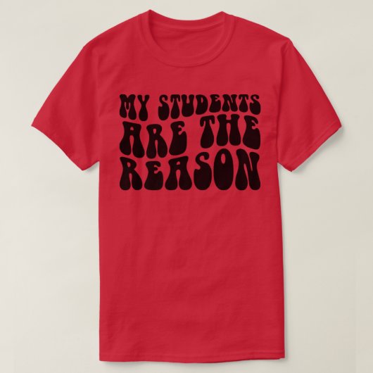 Groovy My Students Are The Reason Teacher Life Gif T-Shirt (Design vorne)