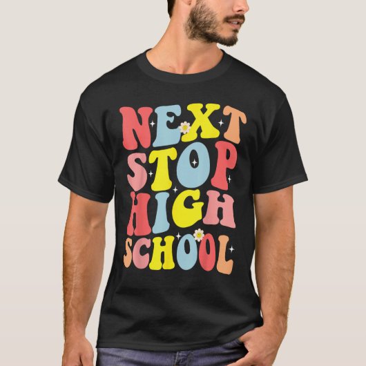 Groovy Next Stop High School Middle School Graduat T-Shirt (Vorderseite)
