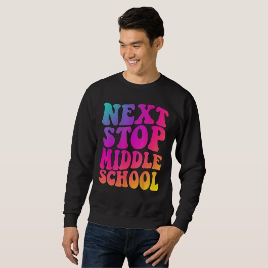 Groovy Next Stop Middle School Elementary School G Sweatshirt (Vorne ganz)