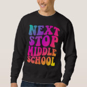 Groovy Next Stop Middle School Elementary School G Sweatshirt (Vorderseite)