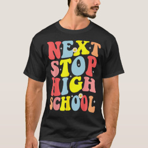 Groovy Next Stopp High School Middle School Gradua T-Shirt