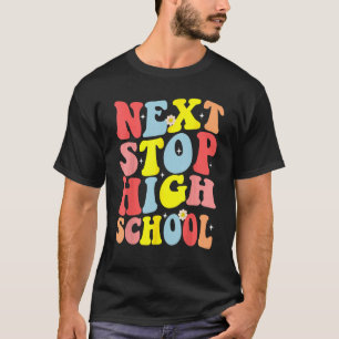 Groovy Next Stopp High School Middle School Gradua T-Shirt
