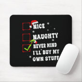 Groovy Nice Naughty Never Mind I'll Buy My Own Stu Mousepad (Mit Mouse)