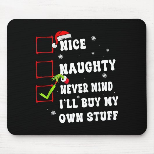Groovy Nice Naughty Never Mind I'll Buy My Own Stu Mousepad (Vorne)