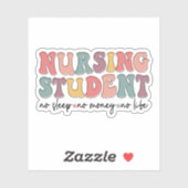 Groovy Nursing Student No Sleep No Money No Life Aufkleber (Blatt)