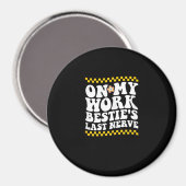 Groovy on My Work Bestie's Last Nerve - Funny Coll Magnet (Vorderseite/Rückseite)