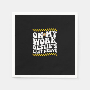 Groovy on My Work Bestie's Last Nerve - Funny Coll Serviette