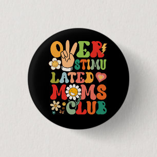 Groovy Overstimulans Mamas Club Funny Trendy Mama Button