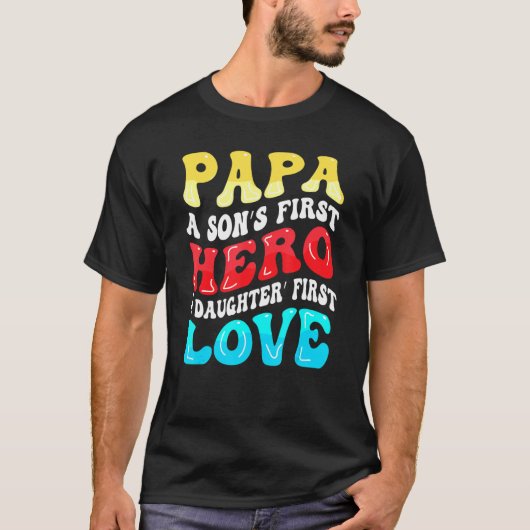 Groovy Papa A Sons First Hero A Daughters First Lo T-Shirt (Vorderseite)