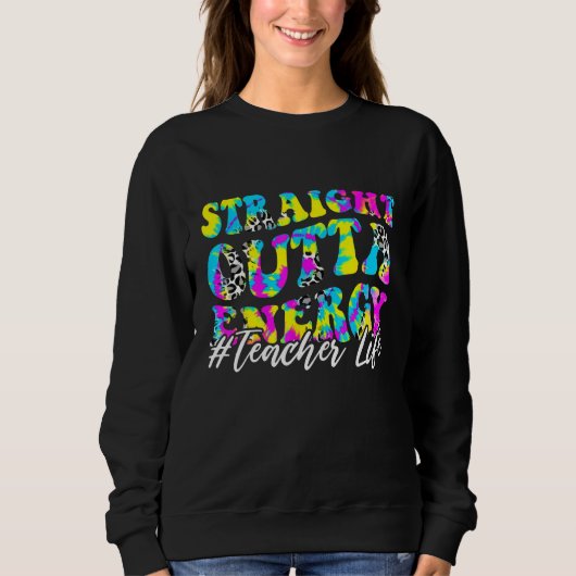 Groovy Paraprofessional Straight Outta Energy Teac Sweatshirt (Vorderseite)