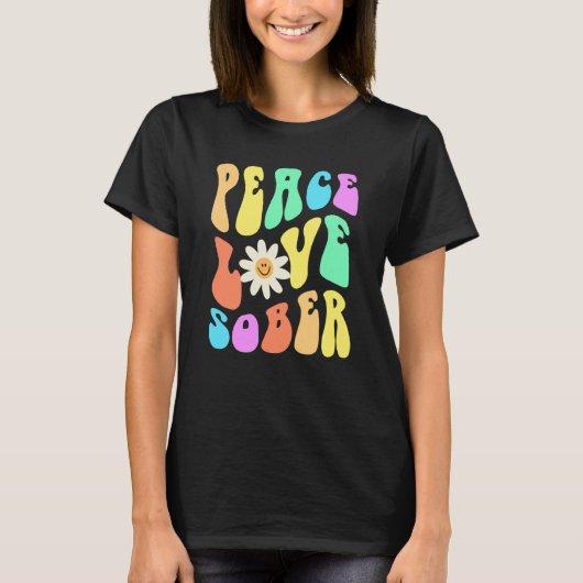 Groovy PEACE LOVE SOBER Fun Lifestyle Still Clean T-Shirt (Vorderseite)