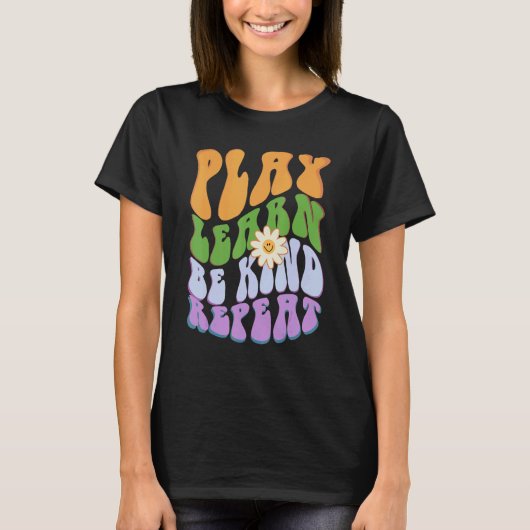 Groovy PLAY LEARN BE KIND REPEAT Choose Retro K T-Shirt (Vorderseite)