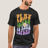 Groovy PLAY  LEARN  BE KIND  REPEAT Choose Retro K T-Shirt (Vorderseite)