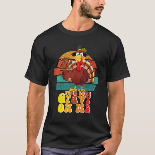 Groovy Pour Some Gravy on Me Roasted Turkey Dish v T-Shirt (Vorderseite)