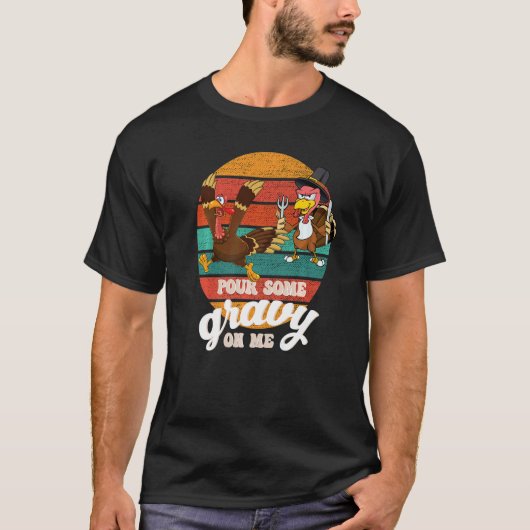 Groovy Pour Some Gravy on Me turkey is ready to ea T-Shirt (Vorderseite)