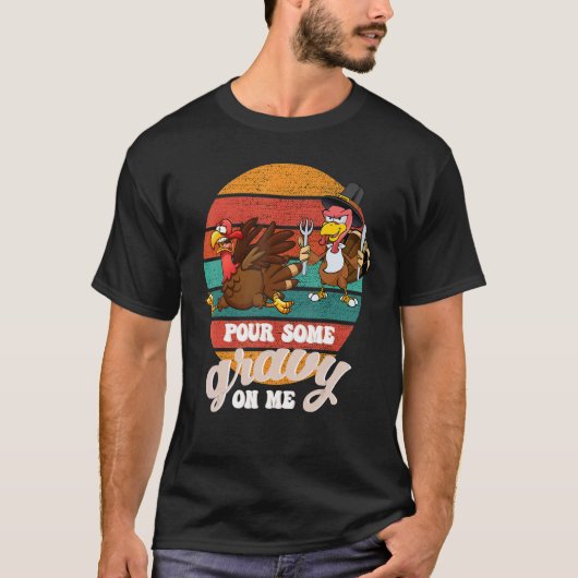 Groovy Pour Some Gravy on Me turkey is ready to ea T-Shirt (Vorderseite)