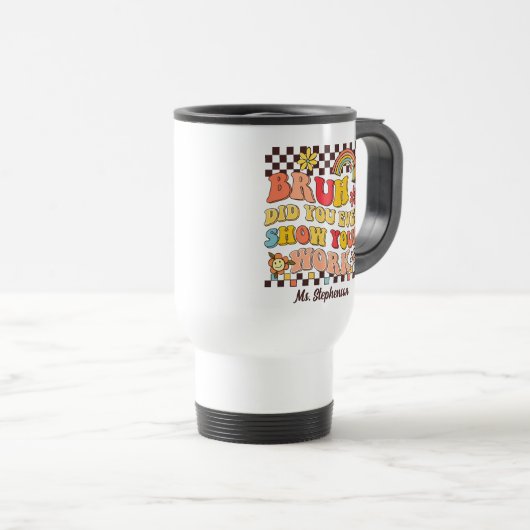 Groovy retro bruh zeigen Ihrem Lehrer Geschenk Reisebecher (VorderseiteRechts)