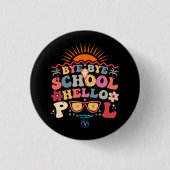 Groovy Retro Design Bye Bye School Hallo Pool Cool Button (Vorderseite)