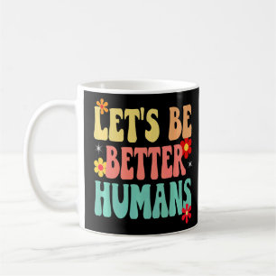 Groovy Retro Lasst uns bessere Menschen sein Kaffeetasse