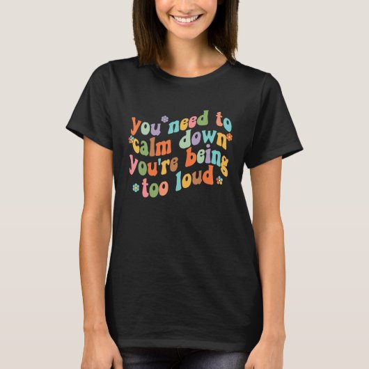 Groovy Retro Quotes Costume You Need To Calm Down T-Shirt (Vorderseite)