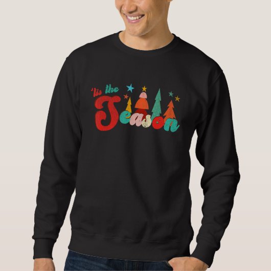 Groovy Retro Tis The Season  Retro Xmas  Fall Xmas Sweatshirt (Vorderseite)