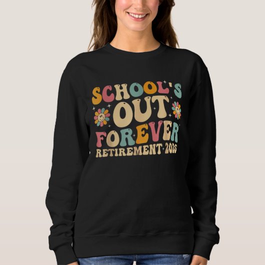 Groovy School's Out Forever Retirement 2025 Sweatshirt (Vorderseite)