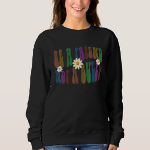 Groovy SEI EIN FREUND, KEIN TYRANN Retro Anti-Mobb Sweatshirt