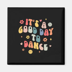 Groovy sein a good day to Dance Fun Dance Teacher Magnet