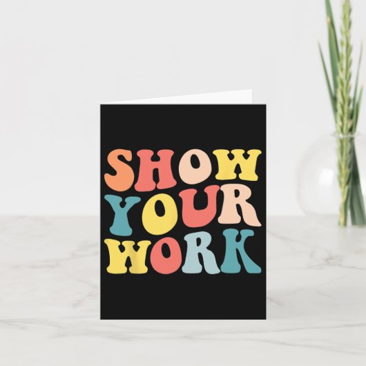 Groovy Show your work Fun Math Lehrer Wertschätzun Karte (Vorderseite)