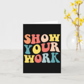 Groovy Show your work Fun Math Lehrer Wertschätzun Karte (Gelbe Blume)