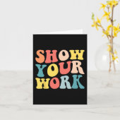Groovy Show your work Fun Math Lehrer Wertschätzun Karte (Gelbe Blume)
