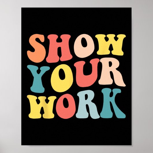 Groovy Show your work Fun Math Lehrer Wertschätzun Poster (Vorne)