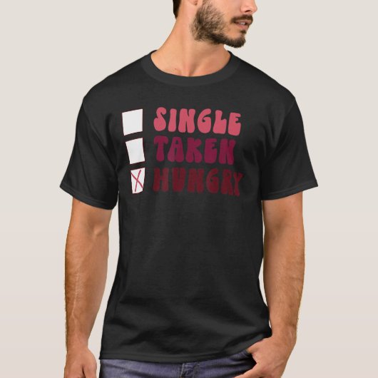 Groovy Single Hungerfestungen Valentinstag T-Shirt (Vorderseite)