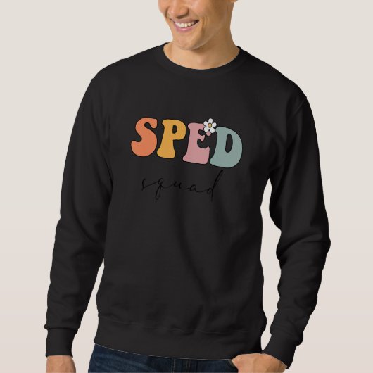 Groovy Sped Squad Specials Ed Teacher Special Educ Sweatshirt (Vorderseite)