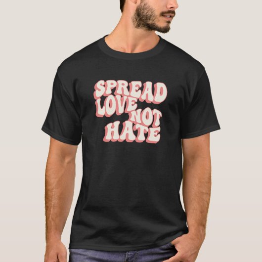 Groovy Spread Liebe nicht hasst T-Shirt (Vorderseite)