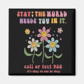 Groovy Stay The World Needs You 988 Suicide Preven Magnet (Vorne)