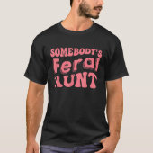 Groovy Tante Mother's Day Jones's Feral Tante Fun T-Shirt (Vorderseite)