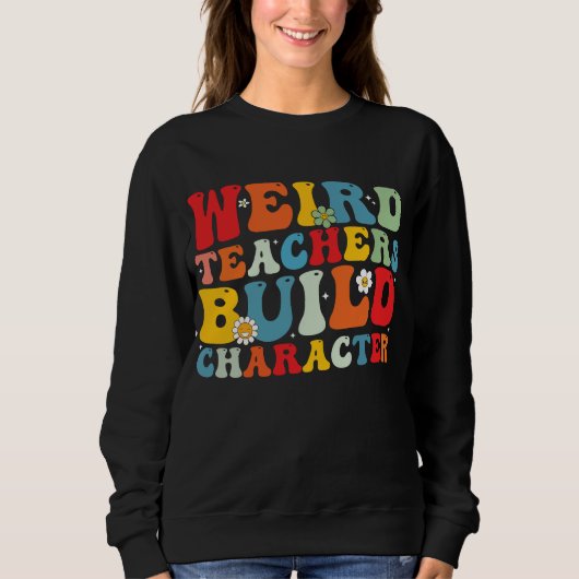 Groovy Teacher Build-Charakter Sweatshirt (Vorderseite)