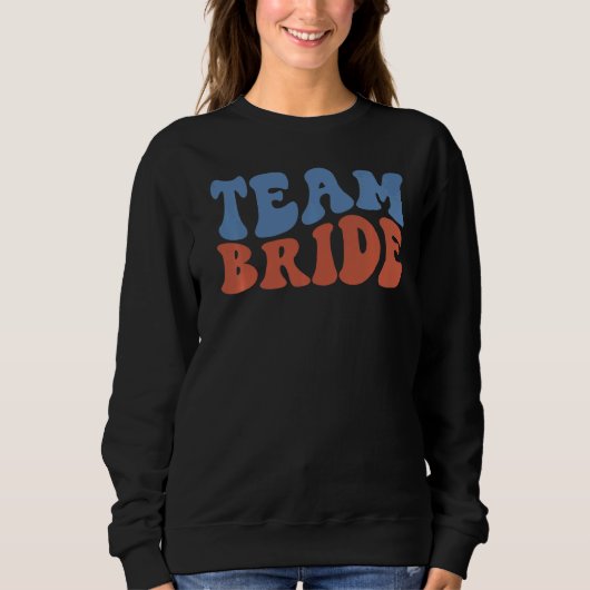 Groovy Team Bride Bridal Wedding Honeymoon Engagem Sweatshirt (Vorderseite)
