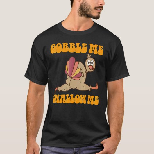Groovy Thanksgiving Gobble Me Swallow Me Turkey T-Shirt (Vorderseite)