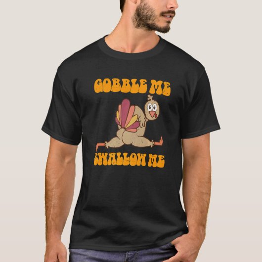 Groovy Thanksgiving Gobble Me Swallow Me Turkey T-Shirt (Vorderseite)