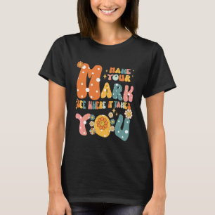 Groovy The Dot Tag Mach deinen Stempel Sieh wohin T-Shirt