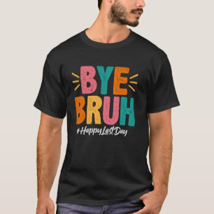 Groovy Tschüss Bruh Glücklicher Letzter Schultag S T-Shirt
